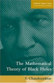 book cover of Mathematical Theory of Black Holes Ismp 69 by S. Chandrasekhar