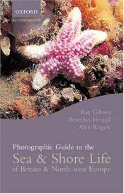 book cover of Photographic guide to the sea and shore life of Britain and North-west Europe by Ray Gibson