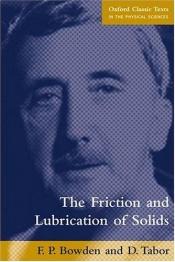 book cover of The Friction and Lubrication of Solids (Oxford Classic Texts in the Physical Sciences) by F. P. Bowden