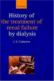 book cover of A History of the Treatment of Renal Failure by Dialysis by J. Stewart Cameron