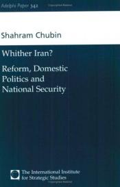 book cover of Wither Iran? Reform, Domestic Politics and National Security (Adelphi Papers, 342) by Shahram Chubin
