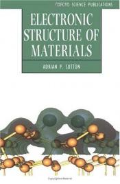 book cover of Electronic Structure of Materials (Oxford Science Publications) by Adrian P. Sutton