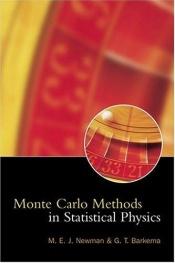 book cover of Monte Carlo Methods in Statistical Physics by G. T. Barkema|M. E. J. Newman