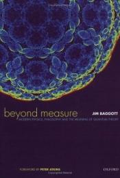 book cover of Beyond Measure : Modern Physics, Philosophy, and the Meaning of Quantum Theory by Jim Baggott