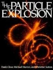 book cover of The particle explosion by Frank Close