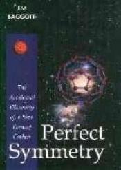 book cover of Perfect Symmetry: The Accidental Discovery of Buckminsterfullerene by Jim Baggott