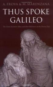 book cover of Thus Spoke Galileo: The Great Scientist's Ideas and Their Relevance to the Present Day by Andrea Frova