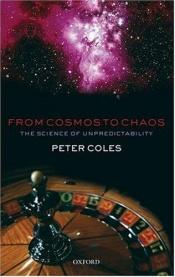 book cover of From cosmos to chaos : the science of unpredictability by Peter Coles