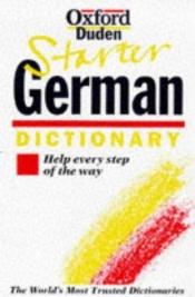 book cover of The Oxford starter German dictionary by Neil Morris