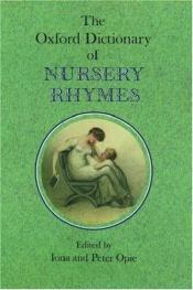 book cover of The Oxford Dictionary of Nursery Thymes by Iona Opie