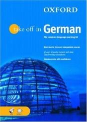book cover of Oxford Take Off in German: A Complete Language Learning Pack Book & 4 CDs (Take Off In Series) by 