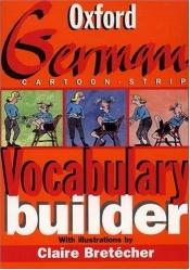 book cover of The Oxford German Cartoon-strip Vocabulary Builder by Neil Morris