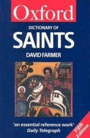 book cover of Oxford Dictionary of Saints by David Hugh Farmer