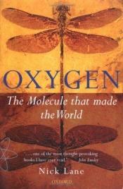 book cover of Oxygen : the molecule that made the world by Nick Lane