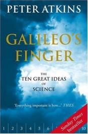 book cover of Galileos finger: vitenskapens ti største idéer by Peter Atkins