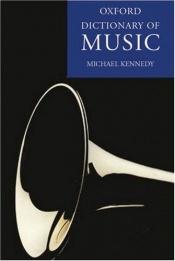 book cover of The Oxford Dictionary of Music by Michael Kennedy