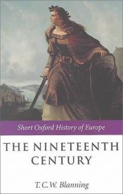 book cover of The Nineteenth Century: Europe 1789-1914 (Short Oxford History of Europe) by Tim Blanning