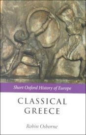 book cover of Classical Greece: 500-323 BC (Short Oxford History of Europe) by Robin Osborne
