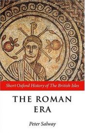 book cover of The Roman Era: The British Isles: 55 BC-AD 410 (Short Oxford History of the British Isles) by Peter Salway
