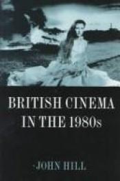 book cover of British Cinema in the 1980s by John Hill