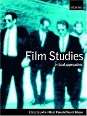 book cover of Film Studies : Critical Approaches by John Hill