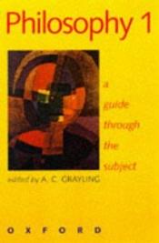book cover of Philosophy: A Guide Through the Subject v.1: A Guide Through the Subject Vol 1 by A. C. Grayling