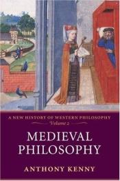 book cover of A New History of Western Philosophy, Volume 2: Medieval Philosophy by Anthony Kenny