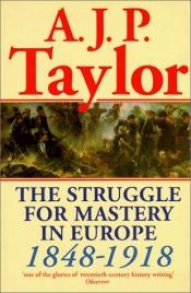 book cover of The Struggle for Master in Europe: 1848-1918 (Oxford History of Modern Europe) by A. J. P. Taylor