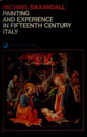 book cover of Painting and Experience in 15th Century Italy by Michael Baxandall