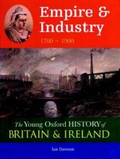 book cover of Empire and Industry: 1700-1900 (Young Oxford History of Britain & Ireland) by Ian Dawson