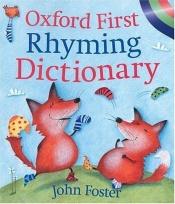book cover of Oxford First Rhyming Dictionary by John Foster