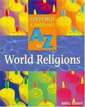 book cover of The Oxford Children's A-Z of World Religions 2004 (Oxford Childrens A-Z Series) by Anita Ganeri