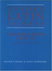 book cover of Oxford Latin course : teacher's book. part III by Maurice Balme