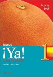 book cover of Ya Nuevo: Activity Book Pt.1: Curso de Espanol by Isabel de Sudea