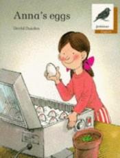 book cover of Oxford Reading Tree: Stage 8: Jackdaws Anthologies: Anna's Eggs: Anna's Eggs by David Oakden