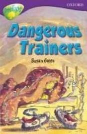 book cover of Oxford Reading Tree: Stage 11: TreeTops More Stories A: Dangerous Trainers (Oxford Reading Tree Treetops) by Susan Gates