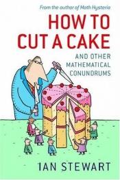 book cover of How to cut a cake : and other mathematical conundrums by 艾恩·史都华