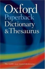 book cover of Oxford Paperback Dictionary and Thesaurus (Dictionary by Oxford