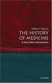 book cover of The History of Medicine: A Very Short Introduction by W. F. Bynum