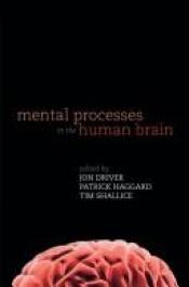 book cover of Mental Processes in the Human Brain by Jon Driver