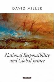 book cover of National responsibility and global justice by David Miller