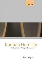 book cover of Kantian Humility: Our Ignorance of Things in Themselves by Rae Langton