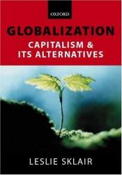 book cover of Globalization: Capitalism and its Alternatives by Leslie Sklair