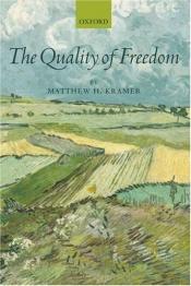 book cover of The Quality of Freedom by Matthew H. Kramer