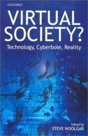 book cover of Virtual Society? Get Real!: Technology, Cyberbole, Reality by Steve Woolgar