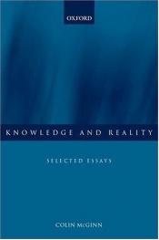book cover of Knowledge and reality : selected essays by Colin McGinn