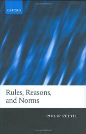 book cover of Rules, Reasons, and Norms : Selected Essays by Philip Pettit