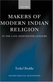 book cover of Makers of modern Indian religion in the late nineteenth century by Torkel Brekke