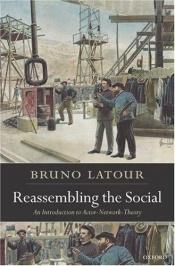 book cover of Reassembling the Social: An Introduction to Actor-Network-Theory by Bruno Latour