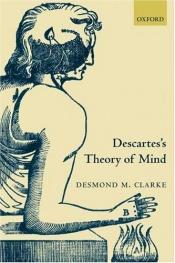 book cover of Descartes’s Theory of Mind by Desmond M. Clarke